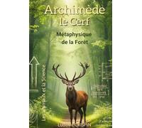 Archimède le Cerf: La métaphysique de la forêt