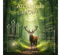 Archimède le Cerf: La métaphysique de la forêt