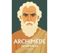 Archimède: l'essentiel de ses travaux en 100 pages