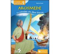 Archimede. Lo scienziato che difese Siracusa