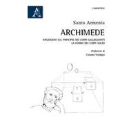 Archimede. Riflessioni sul principio dei corpi galleggianti. La forma dei corpi solidi