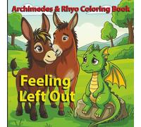 Archimedes & Rhyo Coloring Book: Feeling Left Out: An Inspirational Coloring Book for Kids