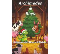 Archimedes & Rhyo: Il Mistero dell'Albero di Natala: Chi l'Ha Rovinato?