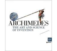 Archimedes. The art and science of invention - [Gruppo Editoriale Giunti]