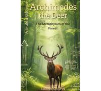 Archimedes the Deer: The Metaphysics of the Forest: 1
