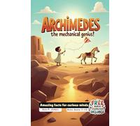 Archimedes The Mechanical Genius!: Amazing facts for curious minds