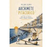 Archimete Pitacorico: Dieci anni di articoli, ironia e disastri annunciati