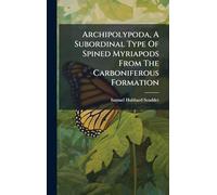 Archipolypoda, A Subordinal Type Of Spined Myriapods From The Carboniferous Formation
