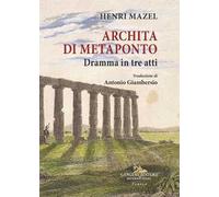 Archita di Metaponto. Dramma in tre atti