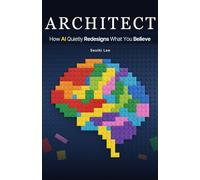 Architect: How AI Quietly Redesigns What You Believe