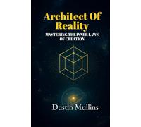 Architect of Reality: Mastering the Inner Laws of Creation