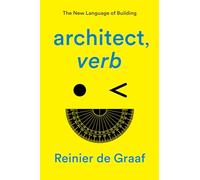 Architect, Verb: The New Language of Building