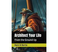 Architect Your Life: From the Ground Up