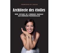 Architecte des étoiles: Mon voyage de l'énergie mariale aux énergies primordiales