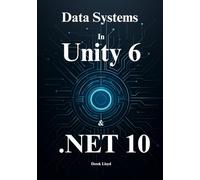 Architecting Data Systems in Unity 6 & .NET 10: Master Zero-Copy ECS, Memory-Efficient Networking, and the C# 14 Runtime