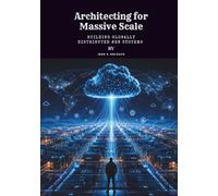 Architecting for Massive Scale: Building Globally Distributed Web Systems
