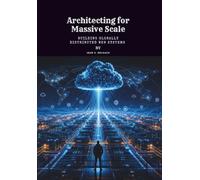 Architecting for Massive Scale: Building Globally Distributed Web Systems