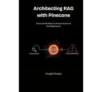 Architecting RAG with Pinecone: End-to-End Workflows for Semantic Search and Knowledge Systems