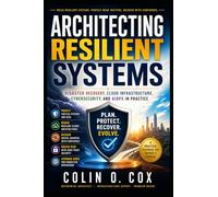 Architecting Resilient Systems: Disaster Recovery, Cloud Infrastructure, Cybersecurity, and AIOps in Practice