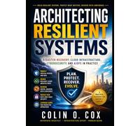 Architecting Resilient Systems: Disaster Recovery, Cloud Infrastructure, Cybersecurity, and AIOps in Practice