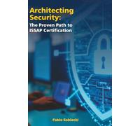 Architecting Security: The Proven Path to ISSAP Certification: Mastering the Architecture Mindset to Pass the CISSP-ISSAP Exam with Confidence