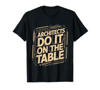 Architects Do It On The Table Scherzo dell'architettura - Maglietta