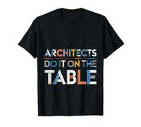 Architects Do It On The Table Scherzo dell'architettura - Maglietta