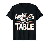 Architects Do It On The Table Scherzo di architettura - Maglietta