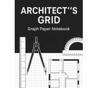 ARCHITECT'S GRID - Graph Paper Notebook: Design with clarity. Build with precision.
