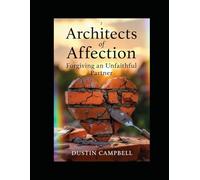 Architects Of Affection: Forgiving An Unfaithful Partner