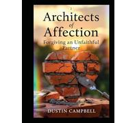 Architects Of Affection: Forgiving An Unfaithful Partner