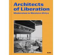 Architects of Liberation Modernism in Western Africa /anglais