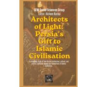 Architects of Light: Persia's Gift to Islamic Civilisation