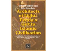 Architects of Light: Persia's Gift to Islamic Civilisation