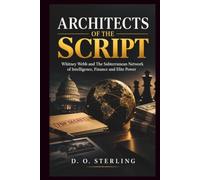 ARCHITECTS OF THE SCRIPT: Whitney Webb and The Subterranean Network of Intelligence, Finance and Elite Power