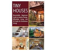 Architectural Anonymous Michael Scott Reeves Tiny House (Tascabile)