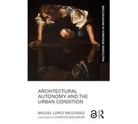 Architectural Autonomy and the Urban Condition