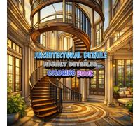 Architectural Details Coloring Book: Elegant Windows, Arches, Balconies, and Structural Details Coloring Book for Adults and Teens