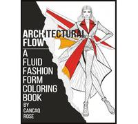 Architectural Flow: A Fluid Fashion Form Coloring Book: Color the Flow of Design - Where Architecture Meets the Fluidity of Fashion!