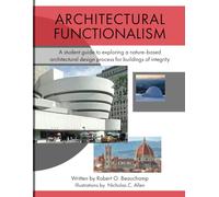 Architectural Functionalism: A student guide to exploring a nature-based architectural design process for buildings of integrity
