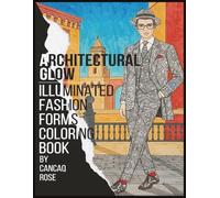 Architectural Glow: Illuminated Fashion Forms Coloring Book: Where Light Meets Line - Radiant Style Awaits