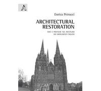 Architectural Restoration. Idee e pratiche nel restauro dei monumenti inglesi