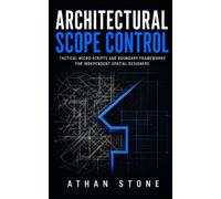 Architectural Scope Control: Tactical Micro-Scripts and Boundary Frameworks for Independent Spatial Designers