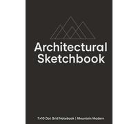 Architectural Sketchbook: 7×10 Dot Grid Notebook · 150 Pages for Drafting, Design, Concept Sketches, and Creative Layouts | Mountain Modern Black Edition