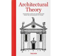 ARCHITECTURAL THEORY. PIONEERING TEXTS ON ARCHITECTURE FROM THE RENAISSANCE TO T