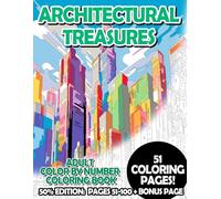 Architectural Treasures - 50% Edition: Pages 51-100: Adult Color by Number Coloring Book for Relaxing and Mindfulness