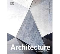 Jonathan Glancey – Architecture: A Visual History – Copertina rigida