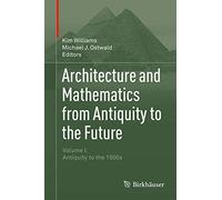 Architecture and Mathematics from Antiquity to the Future: Antiquity to the 1500s (1)