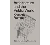Architecture and the Public World: Kenneth Frampton