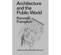 Architecture and the Public World: Kenneth Frampton